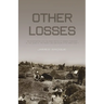 Other Losses: An Investigation Into the Mass Deaths of German Prisoners at the Hands of the French and Americans After World War II