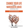 Change Your Life After Narcissistic Abuse - an Emotional Detox. How to Handle a Narcissist and Heal From Toxic Relationships