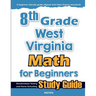8th Grade West Virginia Math for Beginners: Standardized Testing and Home Schooling Study Guide