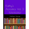 Kathy's Acrostics Vol. 2: With More Eclectic Quotes from Some Most Interesting People