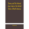 Slavery and the internal slave trade in the United States of North America; being replies to questions transmitted by the committee of the British and
