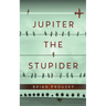 Jupiter the Stupider