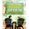 Finding Home Over 50: Achieving Your Housing Needs and Life List Dreams in Retirement