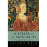 Mistress of the Monarchy: The Life of Katherine Swynford, Duchess of Lancaster