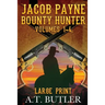 Jacob Payne, Bounty Hunter, Volumes 1 - 4 Large Print