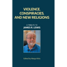 Violence, Conspiracies, and New Religious Movements: A Tribute to James R. Lewis