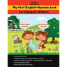 My first English-Spanish book: My English-Spanish book, for bilingual children; My bilingual book; Bilingual Spanish-English kids book