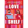 Love on the Shelf: A Witty Enemies to Lovers ROM Com about a Bookseller and Radio Host
