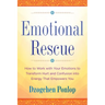 Emotional Rescue: How to Work with Your Emotions to Transform Hurt and Confusion into Energy That Empowers You