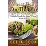 Wheat Belly On The Go: Quick & Easy Gluten-Free Mobile Meals for Your Wheat Belly Life