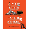 My Letter To the Athiest