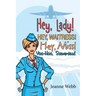 Hey, Lady! Hey, Waitress! Hey, Miss!: Yoo-Hoo, Stewardess!