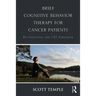 Brief Cognitive Behavior Therapy for Cancer Patients: Re-Visioning the CBT Paradigm