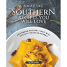 Amazing Southern Recipes You Will Love: Southern Recipes That Will Satisfy Your Cravings