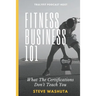 Fitness Business 101: What the Certifications Don't Teach You