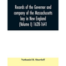 Records of the governor and company of the Massachusetts bay in New England (Volume I) 1628-1641.