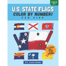 U.S. State Flags: Color By Number For Kids: Bring The 50 Flags Of The USA To Life With This Fun Geography Theme Coloring Book For Childr
