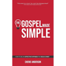 The Gospel Made Simple: How to be an effective witness for Jesus Christ