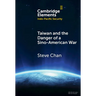 Taiwan and the Danger of a Sino-American War