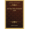 The Man Who Would Be God