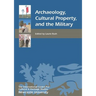 Archaeology, Cultural Property, and the Military
