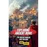 Exploring Ancient Rome: The Ancient Worlds Just For Kids