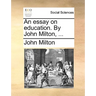 An essay on education. By John Milton, ...