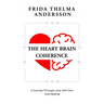 The Heart Brain Coherence: A Journey Through Love, Self-Care and Healing