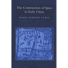 The Construction of Space in Early China