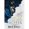 Even the Favored Suffer