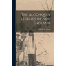 The Algonquin Legends of New England