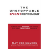 The Unstoppable Eventrepreneur(tm): Turning Your Passion for Events Into Your Profitable Business