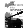 The Pentomic Era: The U.S. Army Between Korea and Vietnam
