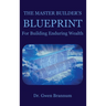 The Master Builder's Blueprint for Building Enduring Wealth