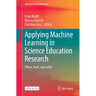 Applying Machine Learning in Science Education Research: When, How, and Why?