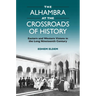 The Alhambra at the Crossroads of History: Eastern and Western Visions in the Long Nineteenth Century