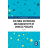 Cultural Expression and Subjectivity of Chinese Peasants