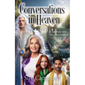 Conversations in Heaven: A Journey Into the Heavenly Realm