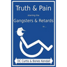 Truth & Pain Starring the Gangsters & Retards In... the Mystique-Cal Person-A of MC Cripple Crip