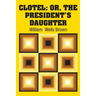 Clotel: Or, The President's Daughter