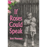 If Roses Could Speak
