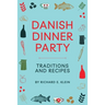 Danish Dinner Party: Traditions and Recipes