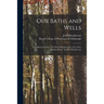 Our Baths and Wells: the Mineral Waters of the British Islands With a List of Sea Bathing Places/ by John Macpherson