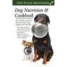 Dog Nutrition and Cookbook: The Simple Guide to Keeping Your Dog Happy and Healthy