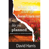 What to Do When Life Doesn't Turn Out Like You Planned