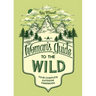 A Woman's Guide to the Wild: Your Complete Outdoor Handbook