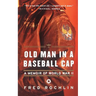 Old Man in a Baseball Cap: A Memoir of World War II