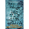 Tell Me The Truth