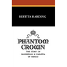 Phantom Crown: The Story of Maximilian & Carlota of Mexico