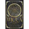 Wicca Book for Beginners: Learn Wicca, Witchcraft, Beliefs, Ritual Magic, Spells, Coven, Divination, Traditional and Contemporary Paths